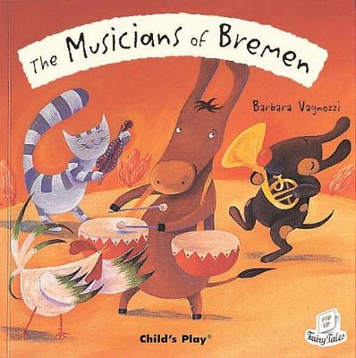 Barbara Vagnozzi (Illust.) - The Musicians of Bremen (Flip Up Fairy Tales) - 9781846431159 - V9781846431159