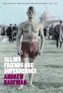 Andrew Kaufman - All My Friends Are Superheroes - 9781846590009 - V9781846590009