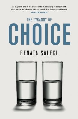 Renata Salecl - The Tyranny of Choice - 9781846681868 - V9781846681868