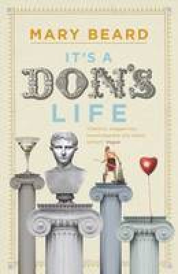 Mary Beard - It's a Don's Life - 9781846682513 - V9781846682513