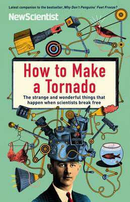 New Scientist - How to Make a Tornado: The Strange and Wonderful Things That Happen When Scientists Break Free - 9781846682872 - 9781846682872 New Scientist - How to Make a Tornado: The Strange and Wonderful Things That Happen When Scientists Break Free - 9781846682872 - 9781846682872