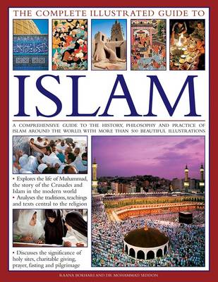 Dr. Mohammad Bokhari - The Complete Illustrated Guide to Islam: A Comprehensive Guide To The History, Philosophy And Practice Of Islam Around The World, With More Than 500 Beautiful Photographs - 9781846815140 - V9781846815140