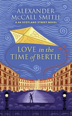 McCall Smith - Love in the Time of Bertie: A 44 Scotland Street Novel - 9781846975721 - 9781846975721