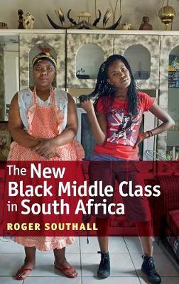 Roger Southall - The New Black Middle Class in South Africa - 9781847011435 - V9781847011435
