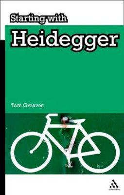 Dr Tom Greaves - Starting with Heidegger - 9781847061393 - V9781847061393