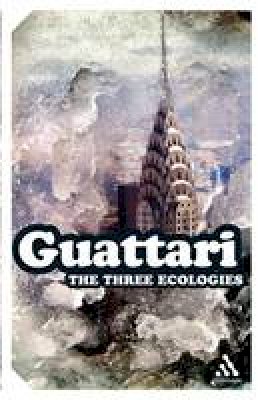 Felix Guattari - The Three Ecologies - 9781847063052 - V9781847063052