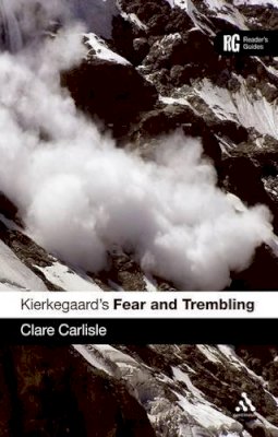 Clare Carlisle - Kierkegaard´s ´Fear and Trembling´: A Reader´s Guide - 9781847064615 - V9781847064615