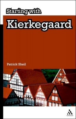 Dr Patrick Sheil - Starting with Kierkegaard - 9781847065810 - V9781847065810