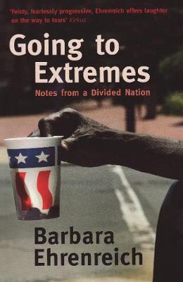 Barbara Ehrenreich - Going To Extremes: Notes from a Divided Nation - 9781847080653 - V9781847080653