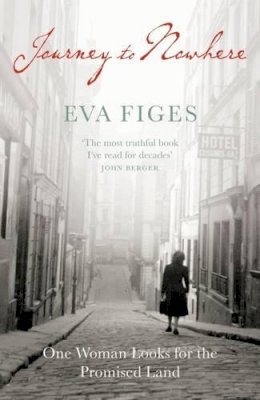 Eva Figes - Journey To Nowhere: One Woman Looks For The Promised Land - 9781847080684 - V9781847080684