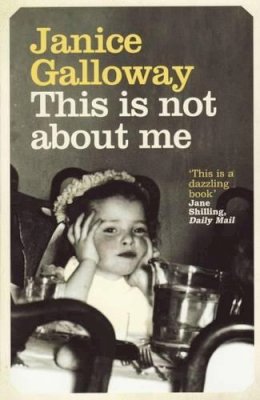 Janice Galloway - This is Not About Me - 9781847080998 - V9781847080998