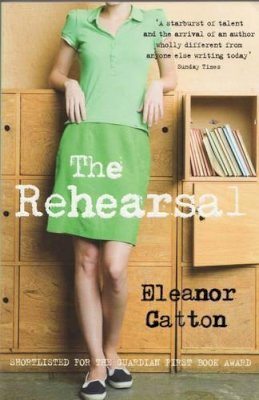 Eleanor Catton - The Rehearsal - 9781847081391 - V9781847081391