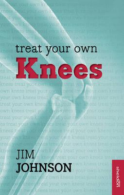 Jim Johnson - Treat Your Own Knees: Reissue (Overcoming Common Problems) - 9781847093301 - 9781847093301