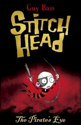 Guy Bass - Stitch Head and the Pirate's Eye - 9781847152282 - V9781847152282