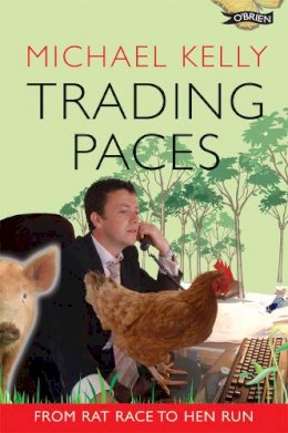 Michael Kelly - TRADING PACES FROM RAT RACES - 9781847170705 - KLN0014218