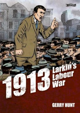 Gerry Hunt - 1913 - Larkin´s Labour War - 9781847175830 - 9781847175830