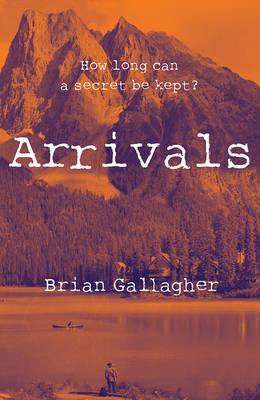 Brian Gallagher - Arrivals: How Long Can a Secret Be Kept? - 9781847177209 - V9781847177209