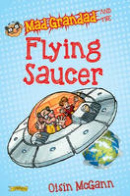 Oisín McGann - Mad Grandad and the Flying Saucer - 9781847178701 - V9781847178701