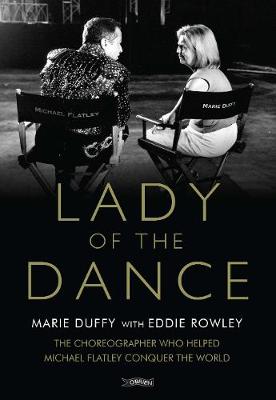 Marie Duffy - Lady of the Dance: The Choreographer Who Helped Michael Flatley Conquer the World - 9781847179265 - V9781847179265