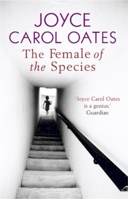 Joyce Carol Oates - The Female of the Species - 9781847240361 - V9781847240361