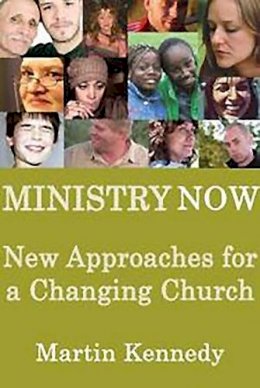 Martin Kennedy - Ministry Now: New Approaches for a Changing Church - 9781847300034 - 9781847300034