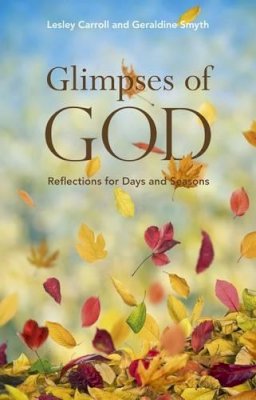 Lesley Carroll - Glimpses of God: Reflections for Days and Seasons - 9781847300942 - 9781847300942