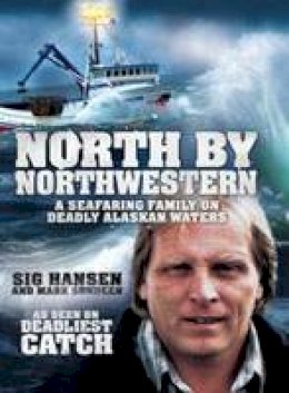 Sig Hansen - North by Northwestern - 9781847378842 - KAK0003615