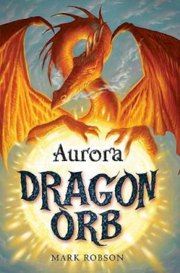 Mark Robson - Dragon Orb: Aurora - 9781847384485 - V9781847384485