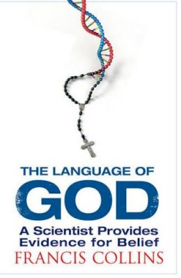 Francis Collins - The Language of God: A Scientist Presents Evidence for Belief - 9781847390929 - V9781847390929