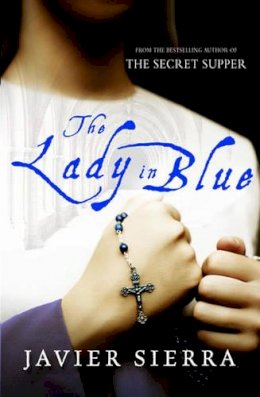 Javier Sierra - The Lady in Blue - 9781847391124 - V9781847391124