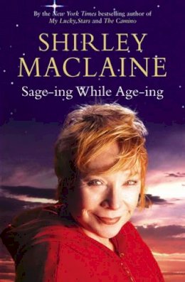 Shirley Maclaine - Sage-ing While Age-ing - 9781847392046 - V9781847392046