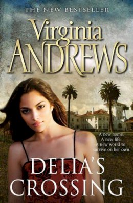 Virginia Andrews - Delia's Crossing. Virginia Andrews (Delia Trilogy 1) - 9781847394729 - V9781847394729