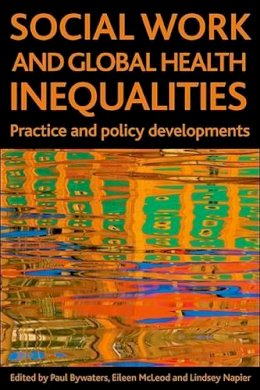 P(Ed)Et Al Bywaters - Social Work and Global Health Inequalities - 9781847421951 - V9781847421951