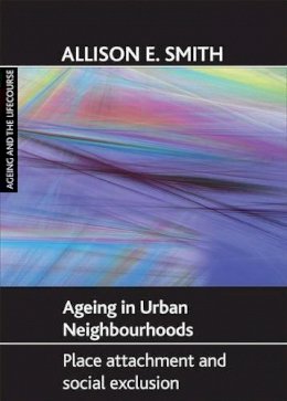 Allison E Smith - Ageing in Urban Neighbourhoods - 9781847422705 - V9781847422705