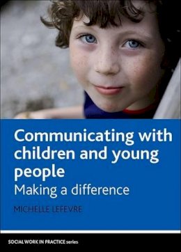 Michelle Lefevre - Communicating with Children and Young People - 9781847422828 - V9781847422828