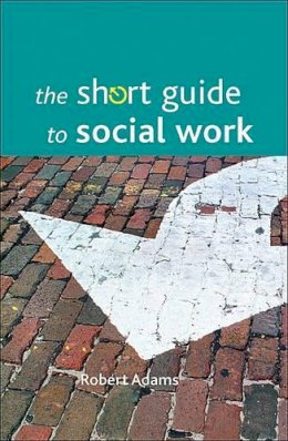 Robert Adams - The Short Guide to Social Work - 9781847422873 - V9781847422873