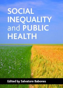 Salvatore J Babones - Social Inequality and Public Health - 9781847423207 - V9781847423207