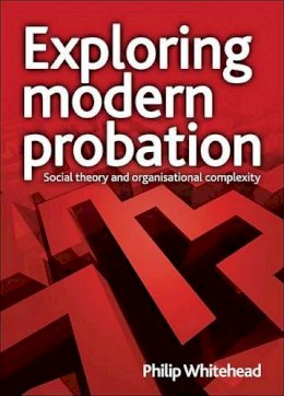 Philip Whitehead - Exploring Modern Probation - 9781847423481 - V9781847423481