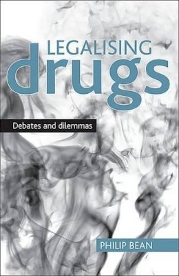 Philip Bean - Legalising Drugs - 9781847423757 - V9781847423757