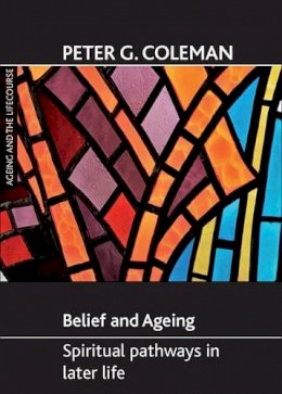 Peter G Coleman - Belief and Ageing - 9781847424594 - V9781847424594