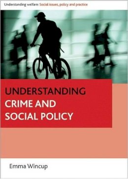 Emma Wincup - Understanding Crime and Social Policy - 9781847424990 - V9781847424990