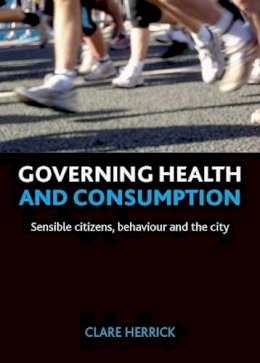 Clare Herrick - Governing Health and Consumption - 9781847426383 - V9781847426383