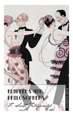 Scott F. Fitzgerald - Flappers and Philosophers - 9781847493460 - V9781847493460