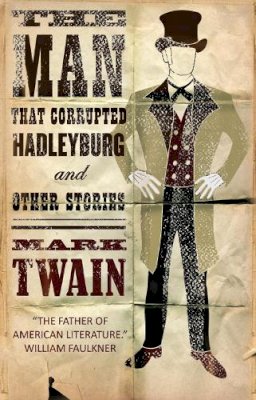 Mark Twain - The Man That Corrupted Hadleyburg and Other Stories - 9781847494030 - V9781847494030