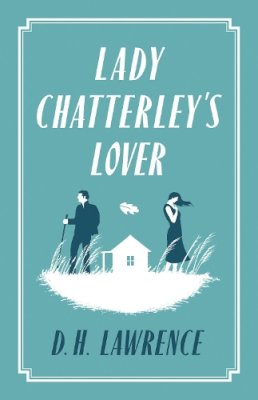 D. H. Lawrence - Lady Chatterley's Lover (Alma Classics Evergreens) - 9781847494085 - V9781847494085