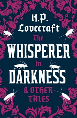 H. P. Lovecraft - The Whisperer in Darkness and Other Tales - 9781847494986 - V9781847494986