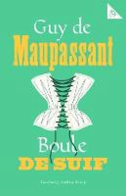 Guy de Maupassant - Boule de Suif (101 Pages series - Alma Classics) - 9781847497642 - 9781847497642