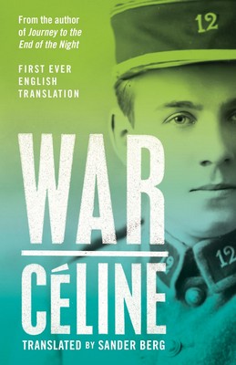 Louis-Ferdinand Celine - War - 9781847499165 - 9781847499165