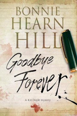 Bonnie Hill - Goodbye Forever: A woman-in-jeopardy thriller (A Kit Doyle Mystery) - 9781847516565 - V9781847516565