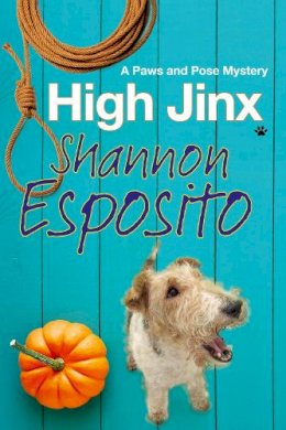 Shannon Esposito - High Jinx: A dog mystery (A Paws and Pose Mystery) - 9781847517043 - V9781847517043